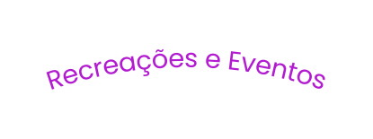 Recreações e Eventos
